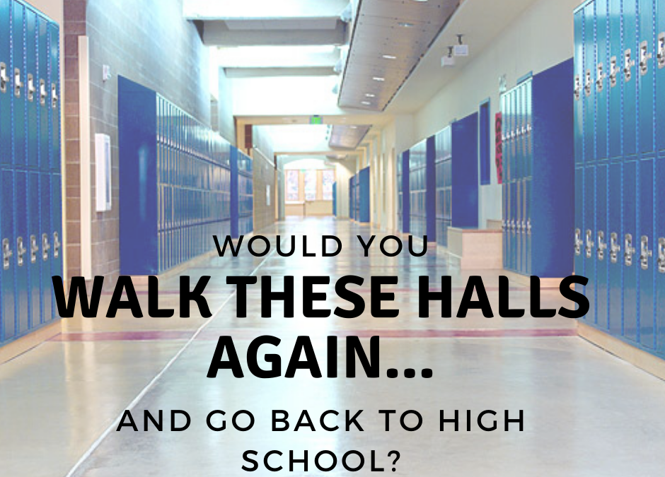 Would You Go Back to High School?