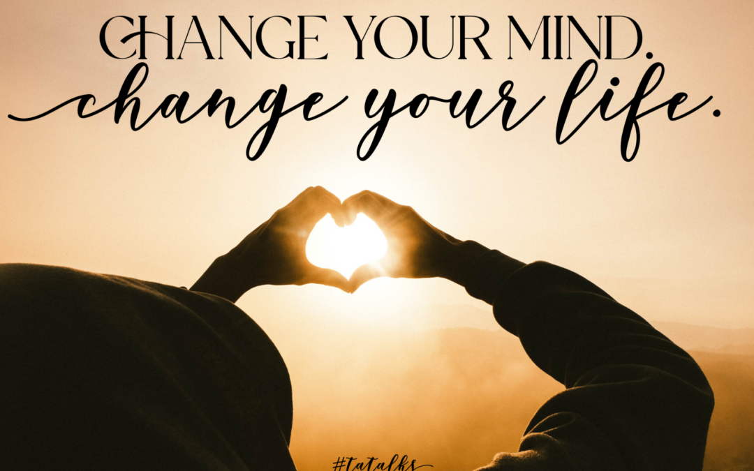 Change your MIND. Change your LIFE!